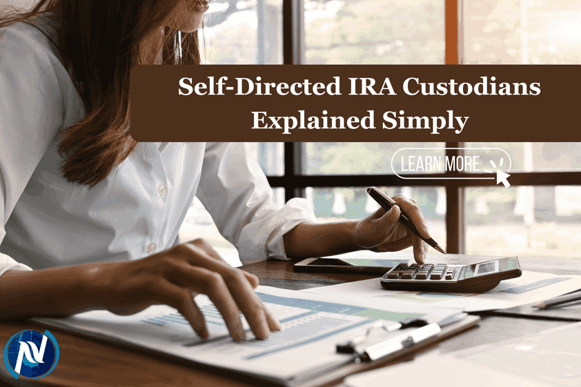 Self-Directed IRA Custodians Explained Simply